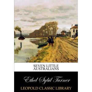 Turner, Ethel Sybil Seven Little Australians Turner, Ethel Sybil Seven Little Australians