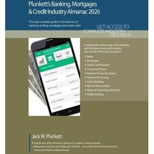 Plunkett, Jack W Plunkett's Banking, Mortgages & Credit Industry Almanac 2026: Banking, Mortgages & Credit Industry Market Research, Statistics, Trends and Leading Companies Plunkett, Jack W Plunkett's Banking, Mortgages & Credit Industry Almanac 2026: Banking, Mortgages & Credit Industry Market Research, Statistics, Trends and Leading Companies