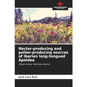 Lara Ruiz, José Nectar-producing and pollen-producing sources of Iberian long-tongued Apoidea: (Megachilidae, Melittidae, Apidae) Lara Ruiz, José Nectar-producing and pollen-producing sources of Iberian long-tongued Apoidea: (Megachilidae, Melittidae, Apidae)