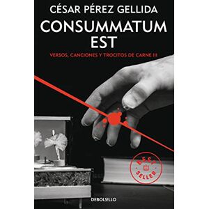 Pérez Gellida, César Consummatum est (Versos, canciones y trocitos de carne 3) (Best Seller) Pérez Gellida, César Consummatum est (Versos, canciones y trocitos de carne 3) (Best Seller)