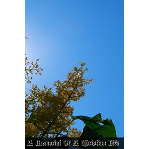 De Granada, Rev. F. Lewis A Memorial Of A Christian Life: Containing All That A Soul Newly Converted To God Ought To Do, That It May Attain The Perfection To Which It Ought To Aspire De Granada, Rev. F. Lewis A Memorial Of A Christian Life: Containing All That A Soul Newly Converted To God Ought To Do, That It May Attain The Perfection To Which It Ought To Aspire