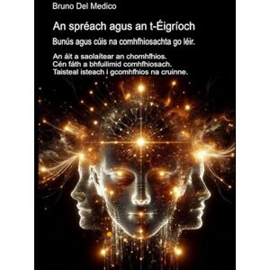 Del Medico, Bruno An spréach agus an t-Éigríoch. Bunús agus cúis na comhfhiosachta go léir.: An áit a saolaítear an chomhfhios. Cén fáth a bhfuilimid comhfhiosach. ... Jungian. Comhfhiosacht Chandamach i gCosmas) Del Medico, Bruno An spréach agus an t-Éigríoch. Bunús agus cúis na comhfhiosachta go léir.: An áit a saolaítear an chomhfhios. Cén fáth a bhfuilimid comhfhiosach. ... Jungian. Comhfhiosacht Chandamach i gCosmas)