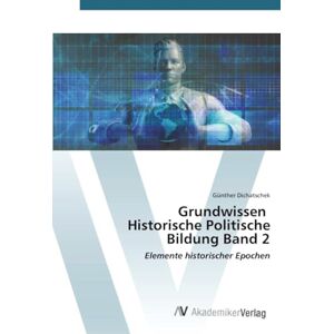 Dichatschek, Günther Grundwissen Historische Politische Bildung Band 2: Elemente historischer Epochen Dichatschek, Günther Grundwissen Historische Politische Bildung Band 2: Elemente historischer Epochen