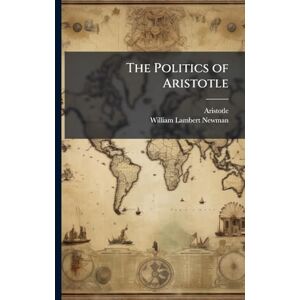 Aristotle The Politics of Aristotle The Politics of