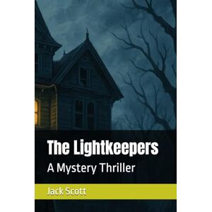 Scott The Lightkeepers: A Mystery Thriller Scott The Lightkeepers: A Mystery Thriller