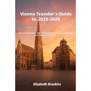Brookins, Elizabeth Vienna Traveler’s Guide to 2025-2026: Discover Vienna’s imperial palaces, musical heritage and vibrant festivals. Brookins, Elizabeth Vienna Traveler’s Guide to 2025-2026: Discover Vienna’s imperial palaces, musical heritage and vibrant festivals.