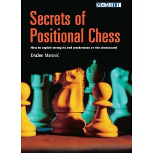Marovic, Drazen Secrets of Positional Chess Marovic, Drazen Secrets of Positional Chess