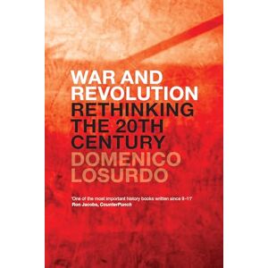 Domenico Losurdo War and Revolution: Rethinking the Twentieth Century Domenico Losurdo War and Revolution: Rethinking the Twentieth Century