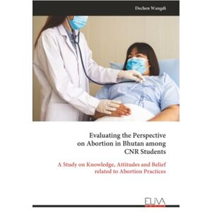 Wangdi, Dechen Evaluating the Perspective on Abortion in Bhutan among CNR Students: A Study on Knowledge, Attitudes and Belief related to Abortion Practices Wangdi, Dechen Evaluating the Perspective on Abortion in Bhutan among CNR Students: A Study on Knowledge, Attitudes and Belief related to Abortion Practices