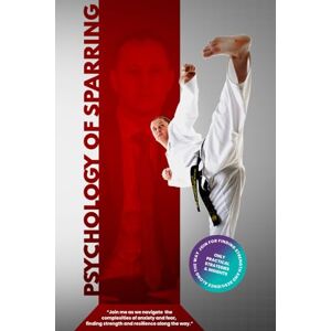 Dutton, Mr Stuart Psychology of Sparring: Mental Strategies for Taekwon Do Sparring Dutton, Mr Stuart Psychology of Sparring: Mental Strategies for Taekwon Do Sparring