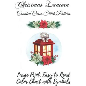 Media, Paper Moon Christmas Lantern Counted Cross Stitch Pattern: Large Print, Easy to Read Color Chart With Symbols, Christmas Cross Stitch Pattern Media, Paper Moon Christmas Lantern Counted Cross Stitch Pattern: Large Print, Easy to Read Color Chart With Symbols, Christmas Cross Stitch Pattern