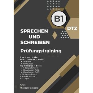 Flamberg, Michael Deutsch-Test A2-B1 – Sprechen und Schreiben für die DTZ-Prüfung: 25 Briefe, 10 Übungen, 24 Aufgaben zur mündlichen Prüfung, Wörterbuch, Redemittel und Tipps zur Deutschprüfung B1 Flamberg, Michael Deutsch-Test A2-B1 – Sprechen und Schreiben für die DTZ-Prüfung: 25 Briefe, 10 Übungen, 24 Aufgaben zur mündlichen Prüfung, Wörterbuch, Redemittel und Tipps zur Deutschprüfung B1