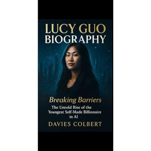 Colbert, Davies LUCY GUO BIOGRAPHY : Breaking Barriers: The Untold Rise of the Youngest Self-Made Billionaire in AI Colbert, Davies LUCY GUO BIOGRAPHY : Breaking Barriers: The Untold Rise of the Youngest Self-Made Billionaire in AI