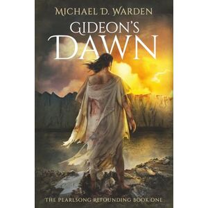 Warden, Michael D Gideon's Dawn: The Pearlsong Refounding Book One: 1 Warden, Michael D Gideon's Dawn: The Pearlsong Refounding Book One: 1