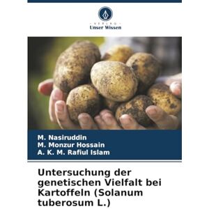 Nasiruddin, M. Untersuchung der genetischen Vielfalt bei Kartoffeln (Solanum tuberosum L.) Nasiruddin, M. Untersuchung der genetischen Vielfalt bei Kartoffeln (Solanum tuberosum L.)