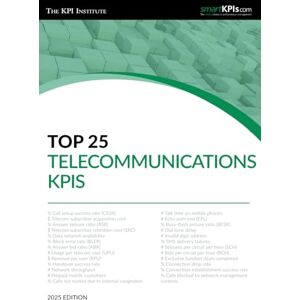 The KPI Institute Top 25 Telecommunications KPIs 2025 Edition The KPI Institute Top 25 Telecommunications KPIs 2025 Edition