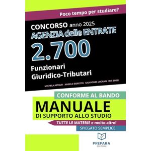 Astolfi, Michela Concorso Agenzia delle Entrate 2025 per 2.700 Funzionari Giuridico Tributari CONFORME AL BANDO Tutte le materie spiegate in modo semplice: Manuale di supporto allo studio SPIEGATO SEMPLICE Astolfi, Michela Concorso Agenzia delle Entrate 2025 per 2.700 Funzionari Giuridico Tributari CONFORME AL BANDO Tutte le materie spiegate in modo semplice: Manuale di supporto allo studio SPIEGATO SEMPLICE