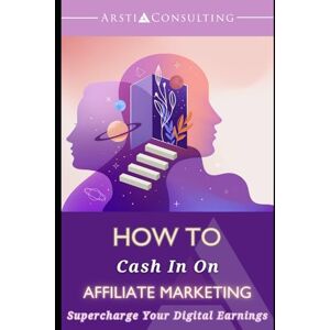 Taylor How To Cash In On Affiliate Marketing: Supercharge Your Digital Earnings Taylor How To Cash In On Affiliate Marketing: Supercharge Your Digital Earnings