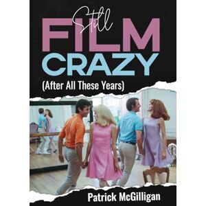 McGilligan, Patrick Still Film Crazy (After All These Years) McGilligan, Patrick Still Film Crazy (After All These Years)