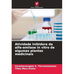 A Thirumalaisamy, Sivashanmugam Atividade inibidora da alfa-amilase in vitro de algumas plantas medicinais A Thirumalaisamy, Sivashanmugam Atividade inibidora da alfa-amilase in vitro de algumas plantas medicinais
