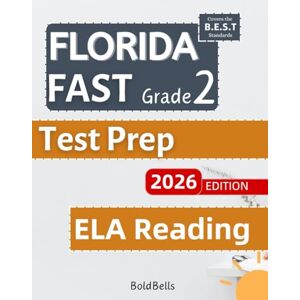 Bells, Bold Florida FAST Test Prep Grade 2: Essential English Language Art ELA Reading Practice Workbook for 3rd Grade: Includes 4 Full-Length practice test. B.E.S.T. standards aligned Bells, Bold Florida FAST Test Prep Grade 2: Essential English Language Art ELA Reading Practice Workbook for 3rd Grade: Includes 4 Full-Length practice test. B.E.S.T. standards aligned