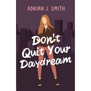 Smith, Adrian J Don't Quit Your Daydream Smith, Adrian J Don't Quit Your Daydream