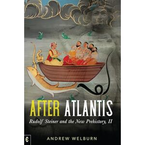 Welburn, Andrew After Atlantis: Rudolf Steiner and the New Prehistory, II Welburn, Andrew After Atlantis: Rudolf Steiner and the New Prehistory, II