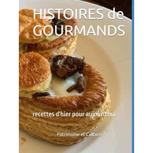 Burnichon, Dominique HISTOIRES de GOURMANDS: recettes d'hier pour aujourd'hui Burnichon, Dominique HISTOIRES de GOURMANDS: recettes d'hier pour aujourd'hui