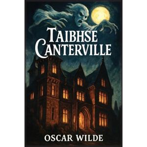 Wilde, Oscar Taibhse Canterville Wilde, Oscar Taibhse Canterville