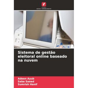 Ayub, Adeen Sistema de gestão eleitoral online baseado na nuvem Ayub, Adeen Sistema de gestão eleitoral online baseado na nuvem