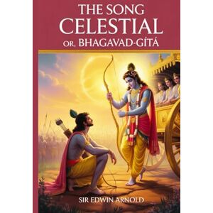 Vyasa, Ved The Song Celestial; Or, Bhagavad-Gîtâ Vyasa, Ved The Song Celestial; Or, Bhagavad-Gîtâ