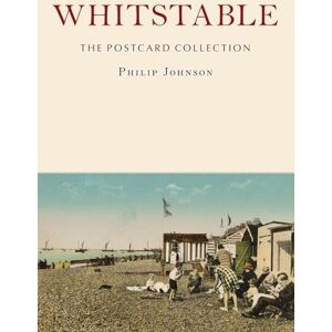Johnson, Philip Whitstable: The Postcard Collection Johnson, Philip Whitstable: The Postcard Collection