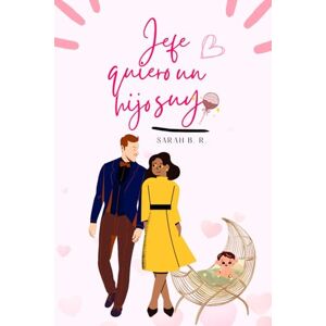 B. R., Sarah Jefe, quiero un hijo suyo: Comedia romántica · Jefe y empleada (Jefes) B. R., Sarah Jefe, quiero un hijo suyo: Comedia romántica · Jefe y empleada (Jefes)