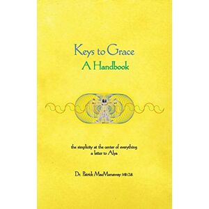 Dr Patrick Macmanaway Keys to Grace Dr Patrick Macmanaway Keys to Grace