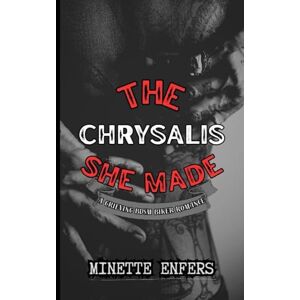 Enfers, Minette The Chrysalis She Made: A Grieving BDSM Biker Romance Enfers, Minette The Chrysalis She Made: A Grieving BDSM Biker Romance