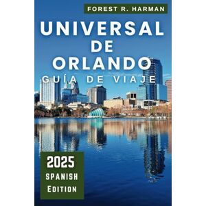 Harman, Forest R. GUÍA DE VIAJE UNIVERSAL DE ORLANDO 2025: Explora como un experto: parques temáticos, atracciones, joyas ocultas e itinerarios de expertos para ... (Guías de viaje con perspectiva local) Harman, Forest R. GUÍA DE VIAJE UNIVERSAL DE ORLANDO 2025: Explora como un experto: parques temáticos, atracciones, joyas ocultas e itinerarios de expertos para ... (Guías de viaje con perspectiva local)