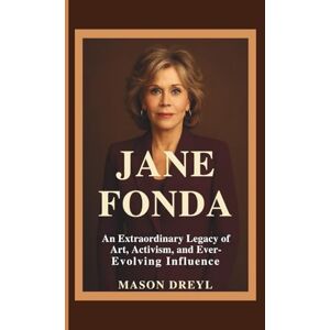 Dreyl, Mason Jane Fonda: An Extraordinary Legacy of Art, Activism, and Ever‑Evolving Influence Dreyl, Mason Jane Fonda: An Extraordinary Legacy of Art, Activism, and Ever‑Evolving Influence