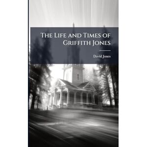 Jones, David The Life and Times of Griffith Jones Jones, David The Life and Times of Griffith Jones