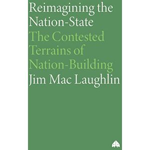 MacLaughlin, Jim Reimagining the Nation-State: The Contested Terrains of Nation-Building (Contemporary Irish Studies) MacLaughlin, Jim Reimagining the Nation-State: The Contested Terrains of Nation-Building (Contemporary Irish Studies)