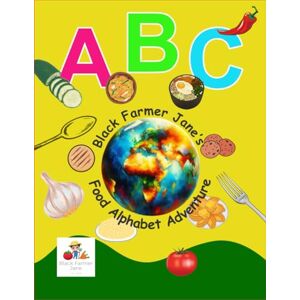 Murray, Ms. La'Trice Black Farmer Jane's Food Alphabet Adventure Murray, Ms. La'Trice Black Farmer Jane's Food Alphabet Adventure