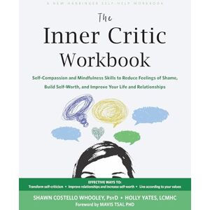 Yates, Holly The Inner Critic Workbook: Self-Compassion and Mindfulness Skills to Reduce Feelings of Shame, Build Self-Worth, and Improve Your Life and Relationships Yates, Holly The Inner Critic Workbook: Self-Compassion and Mindfulness Skills to Reduce Feelings of Shame, Build Self-Worth, and Improve Your Life and Relationships