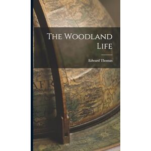 Thomas, Edward The Woodland Life Thomas, Edward The Woodland Life