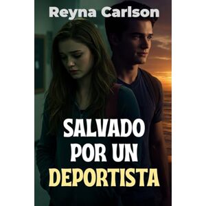 Carlson, Reyna Salvado por un Deportista: Un Romance de Secundaria Carlson, Reyna Salvado por un Deportista: Un Romance de Secundaria