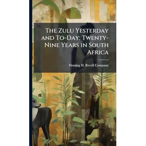 Philosophy The Zulu Yesterday and To-Day; Twenty-Nine Years in South Africa Philosophy The Zulu Yesterday and To-Day; Twenty-Nine Years in South Africa