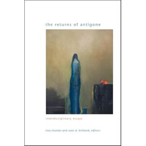 Chanter, Tina The Returns of Antigone: Interdisciplinary Essays (SUNY series in Gender Theory) Chanter, Tina The Returns of Antigone: Interdisciplinary Essays (SUNY series in Gender Theory)
