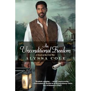 Cole, Alyssa An Unconditional Freedom: An Epic Love Story of the Civil War: 3 (The Loyal League) Cole, Alyssa An Unconditional Freedom: An Epic Love Story of the Civil War: 3 (The Loyal League)