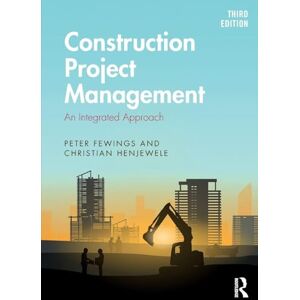 Fewings, Peter Construction Project Management: An Integrated Approach Fewings, Peter Construction Project Management: An Integrated Approach