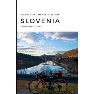 Venturelli, Simone Slovenia and Croatia in Gravel: An epic journey of nature, culture and adventure on two wheels Venturelli, Simone Slovenia and Croatia in Gravel: An epic journey of nature, culture and adventure on two wheels