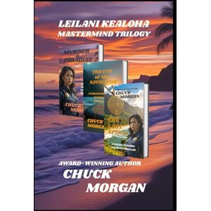 Morgan, Chuck Leilani Kealoha Mastermind Trilogy: Books 1, 2, and 3 of the Kealoha Island Thrillers Morgan, Chuck Leilani Kealoha Mastermind Trilogy: Books 1, 2, and 3 of the Kealoha Island Thrillers