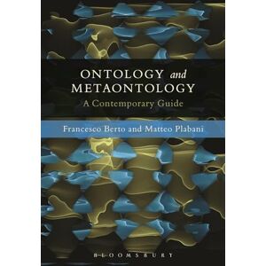 Francesco Berto and Matteo Plabani Ontology and Metaontology: A Contemporary Guide Francesco Berto and Matteo Plabani Ontology and Metaontology: A Contemporary Guide